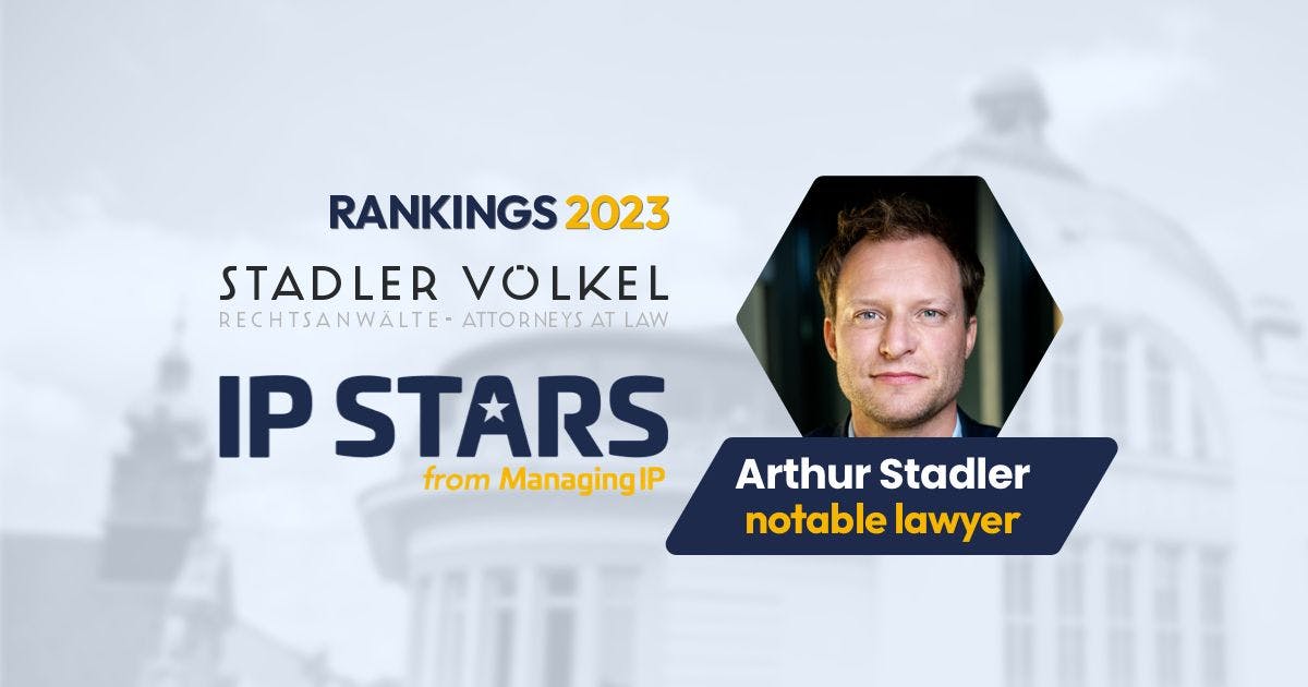 IP STARS - 2023 - STADLER VÖLKEL listed as one of the top trademark law firms in Austria ('notable lawyer': Arthur Stadler)