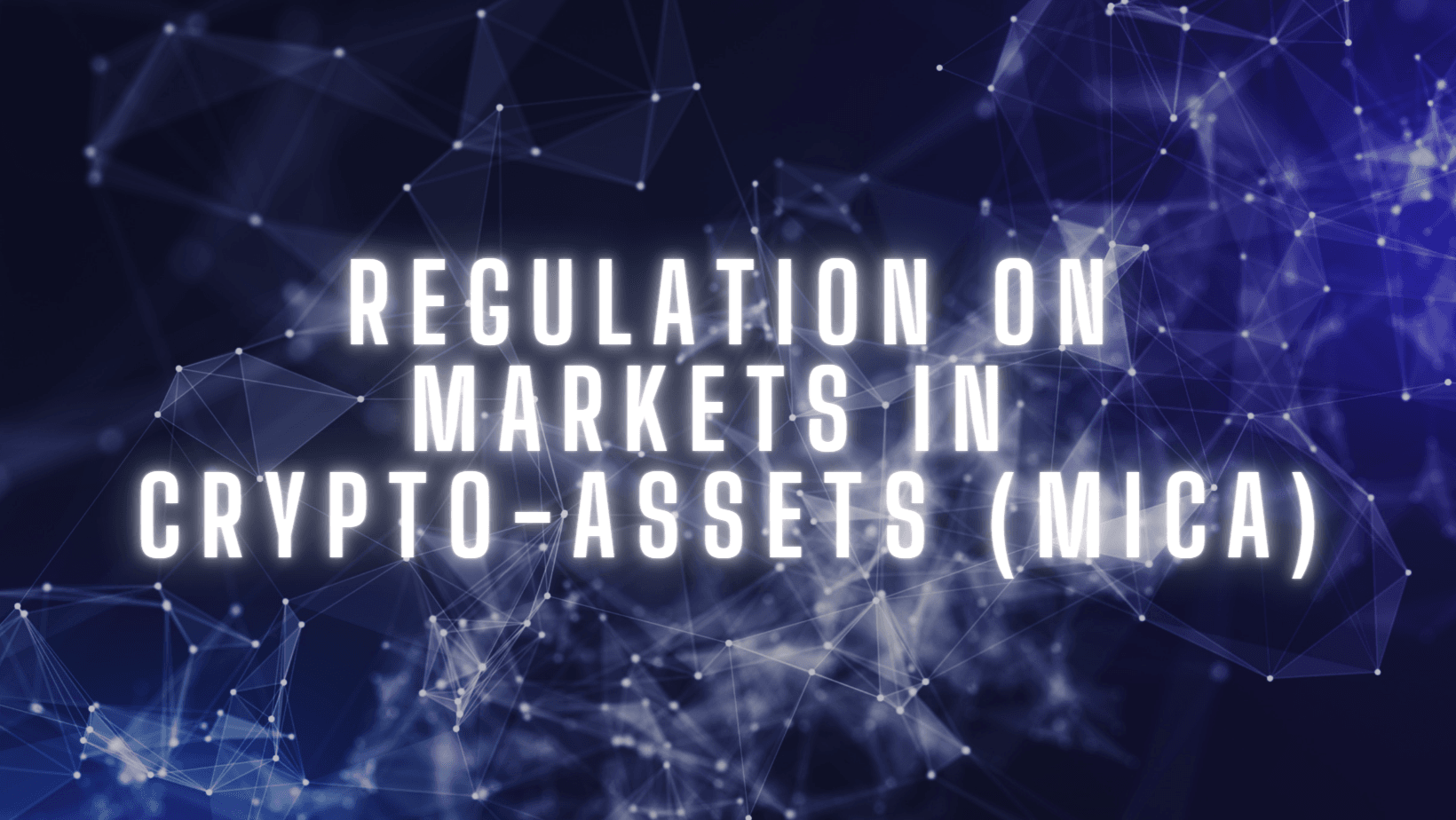Regulation on Markets in Crypto-Assets (MiCA)