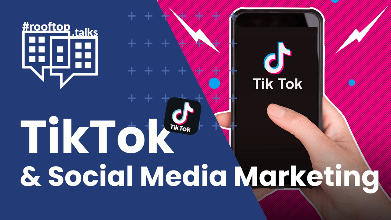 rooftop.talk 12: TIK TOK & Social Media Marketing