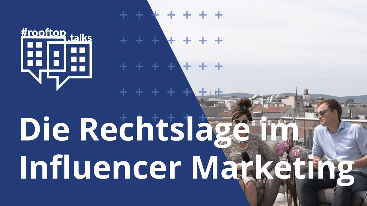 rooftop.talk 1: Die Rechtslage im Influencer-Marketing