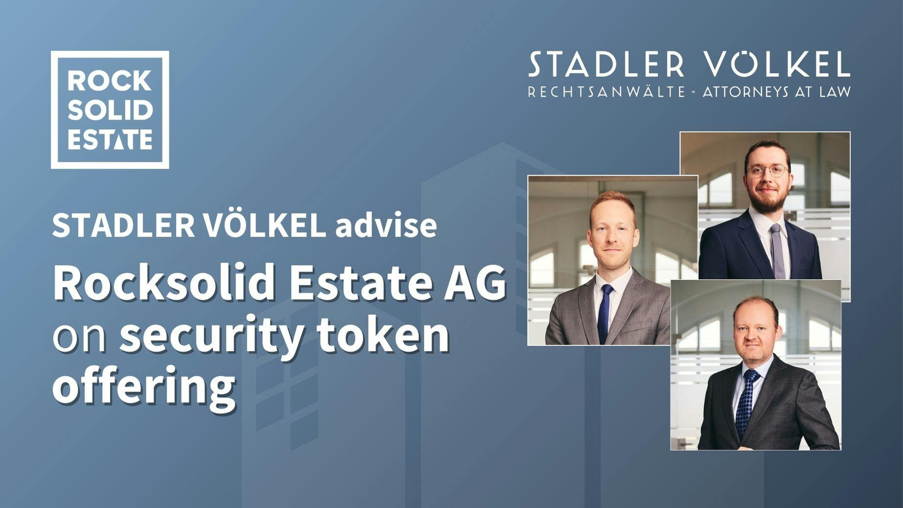 STADLER VÖLKEL advise Rocksolid Estate AG on Security Token Offering