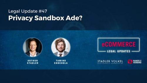 Legal Update #47: Privacy Sandbox Ade?