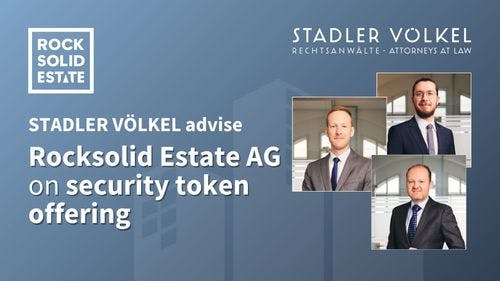 STADLER VÖLKEL advise Rocksolid Estate AG on Security Token Offering